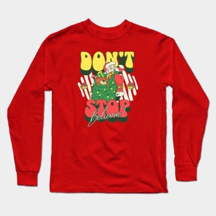 Don't Stop Believin' in Santa Long Sleeve T-Shirt